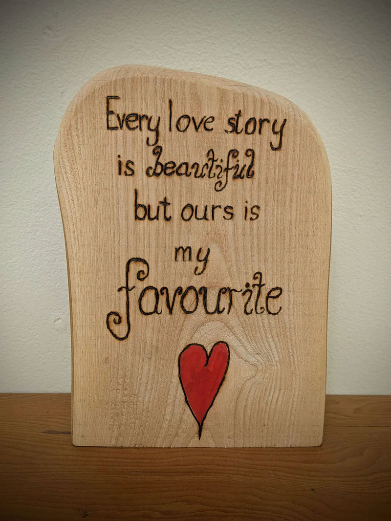 Every Love Story Pyrography
