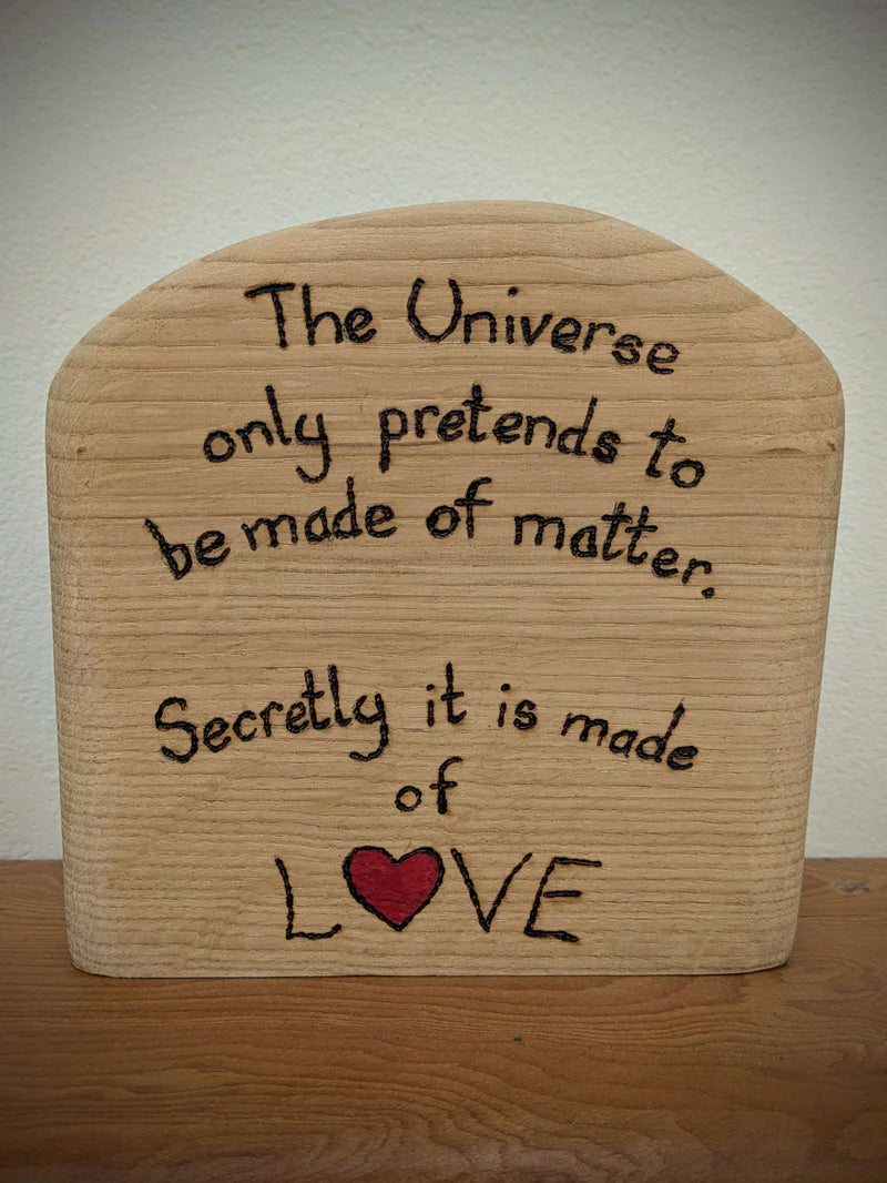 The Universe Is Made of Love Pyrography