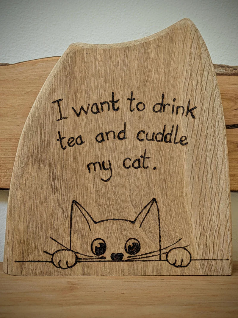 I Want To Drink Tea and Cuddle My Cat Pyrography