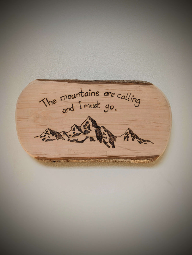 The mountains are calling I must go pyrography, woodburning 