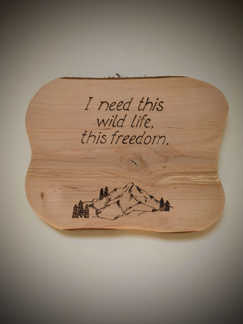 I need this wild life, this freedom pyrography, woodburning 