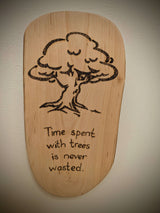 Time spent with trees s never wasted pyrography, woodburning 